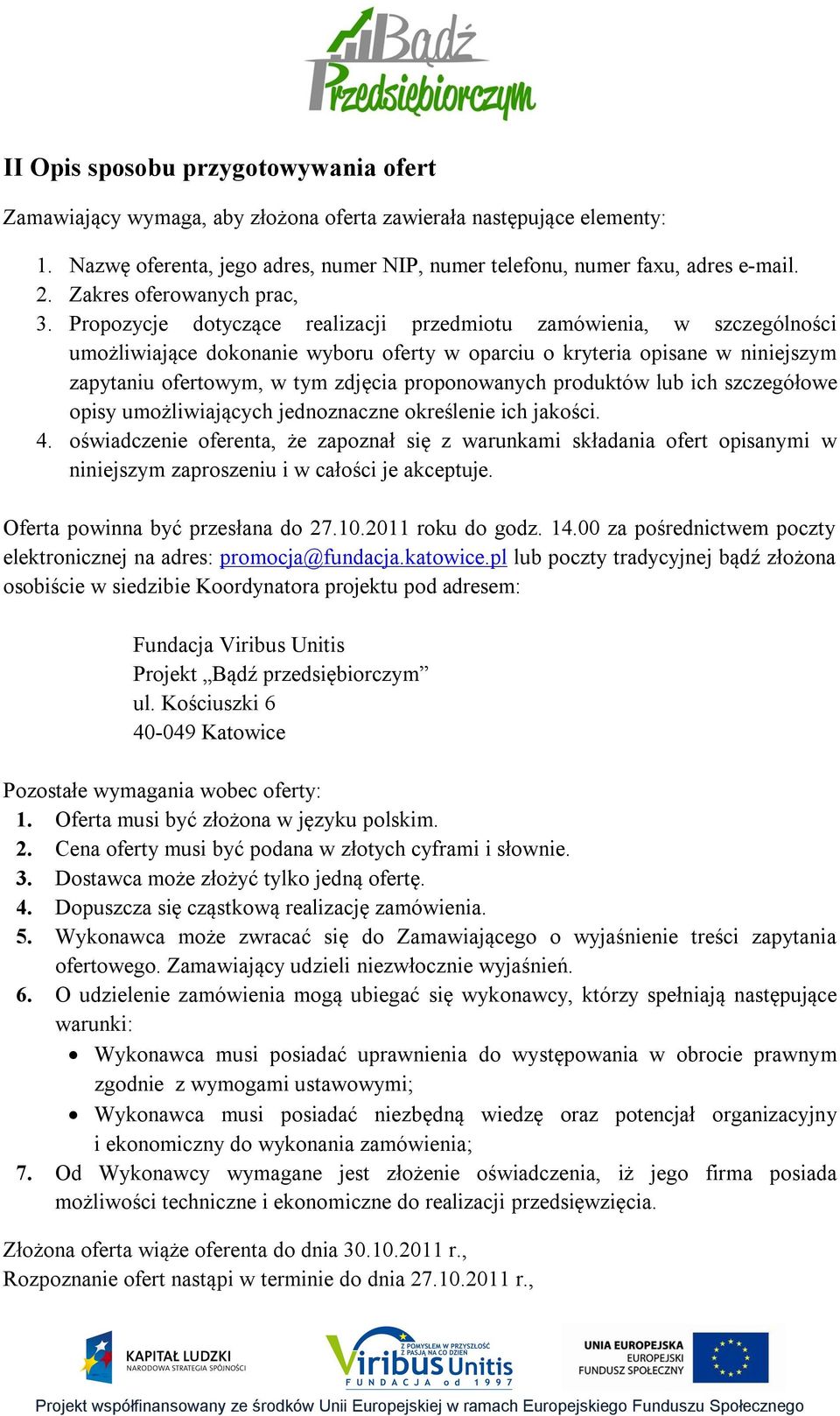 Propozycje dotyczące realizacji przedmiotu zamówienia, w szczególności umożliwiające dokonanie wyboru oferty w oparciu o kryteria opisane w niniejszym zapytaniu ofertowym, w tym zdjęcia proponowanych