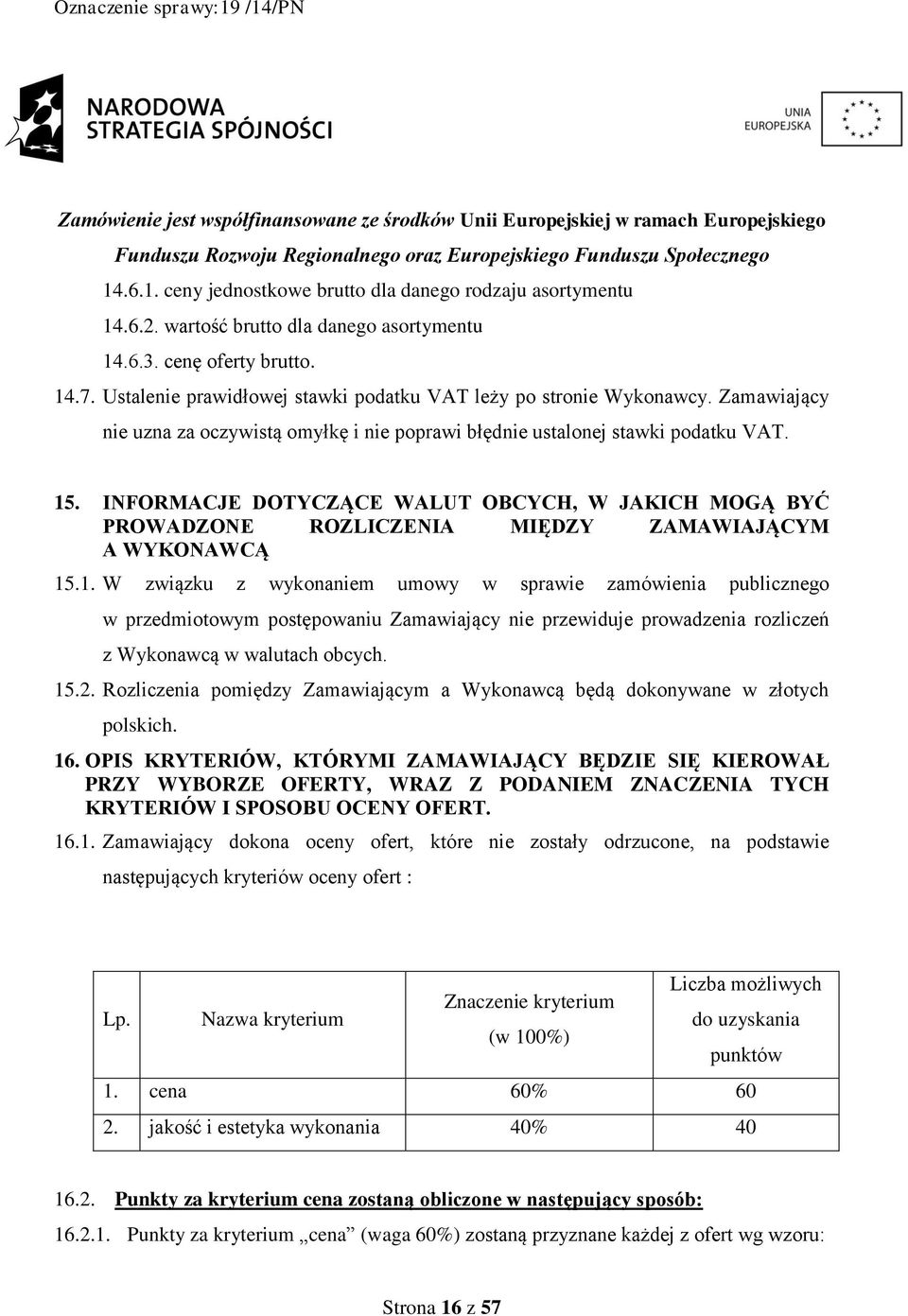 INFORMACJE DOTYCZĄCE WALUT OBCYCH, W JAKICH MOGĄ BYĆ PROWADZONE ROZLICZENIA MIĘDZY ZAMAWIAJĄCYM A WYKONAWCĄ 15