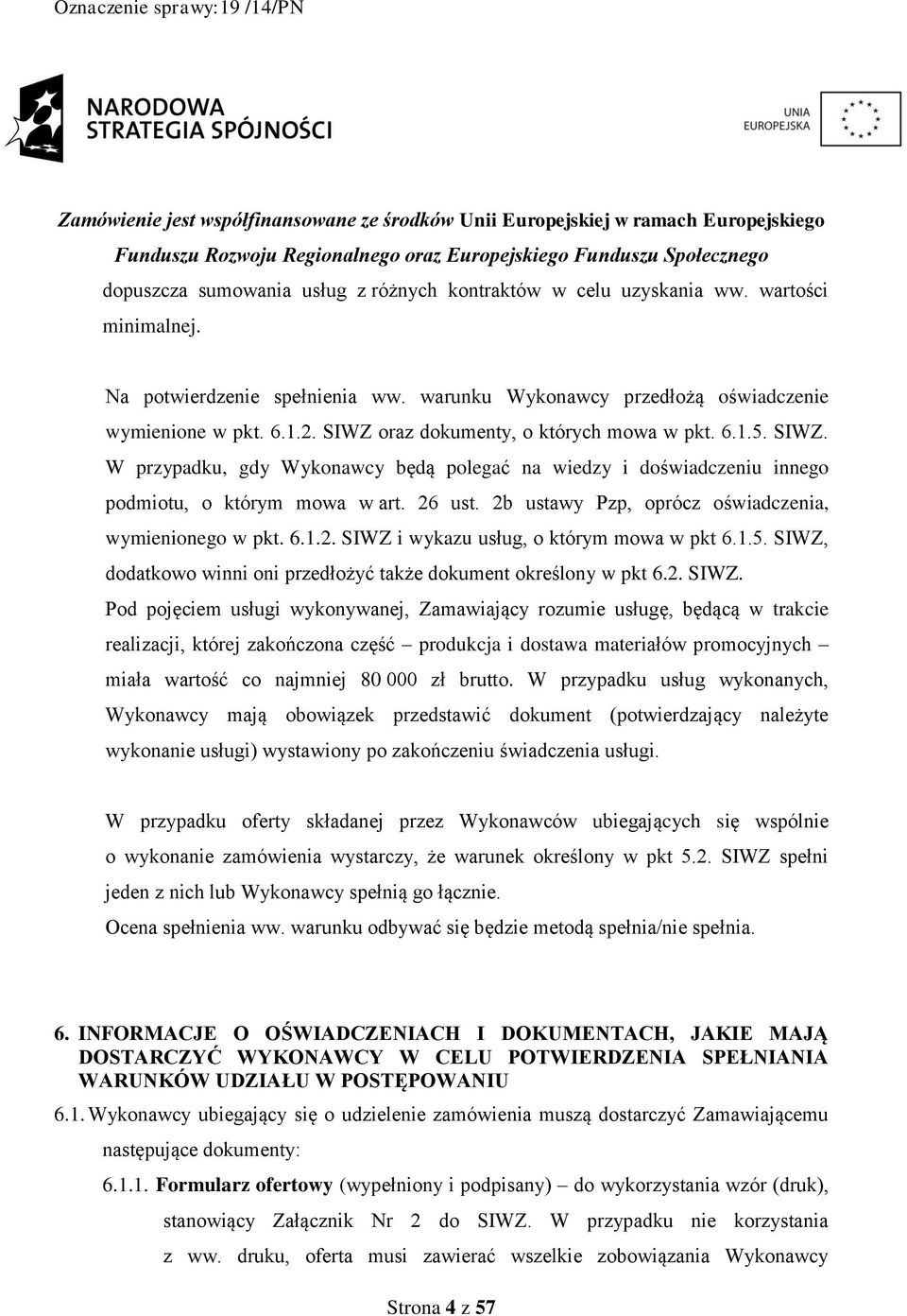 2b ustawy Pzp, oprócz oświadczenia, wymienionego w pkt. 6.1.2. SIWZ 