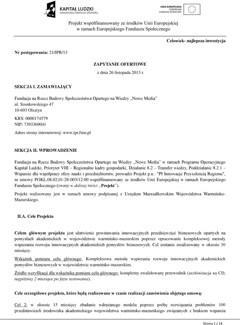 WPROWADZENIE Fundacja na Rzecz Budowy Społeczeństwa Opartego na Wiedzy Nowe Media w ramach Programu Operacyjnego Kapitał Ludzki, Priorytet VIII Regionalne kadry gospodarki, Działanie 8.