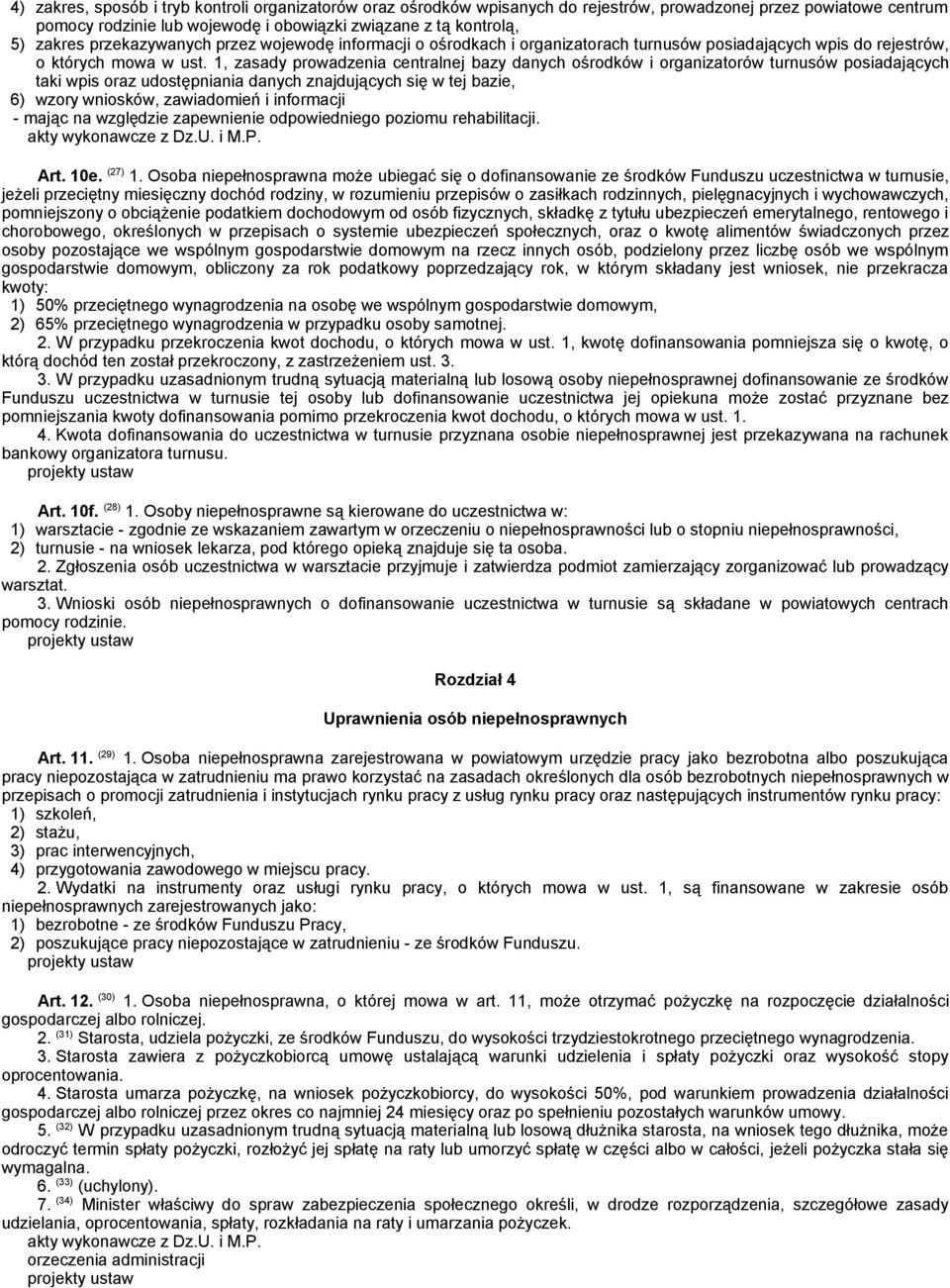 1, zasady prowadzenia centralnej bazy danych ośrodków i organizatorów turnusów posiadających taki wpis oraz udostępniania danych znajdujących się w tej bazie, 6) wzory wniosków, zawiadomień i