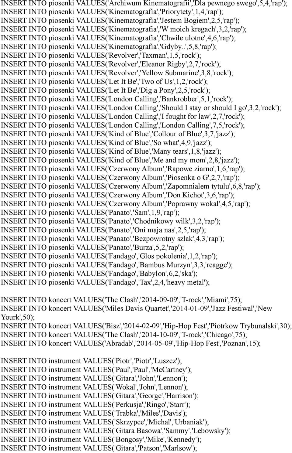 INSERT INTO piosenki VALUES('Kinematografia','Gdyby.