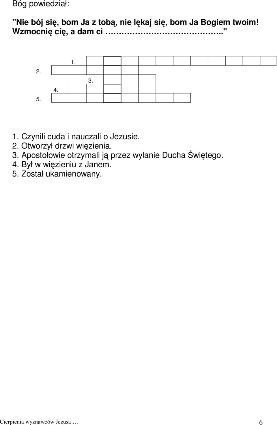 3. Apostołowie otrzymali ją przez wylanie Ducha Świętego. 4.