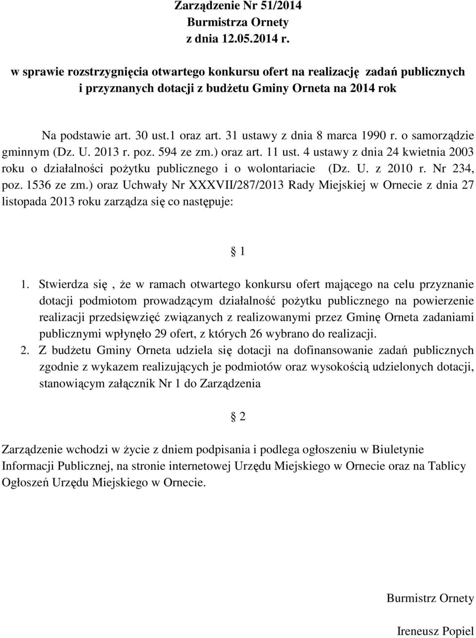 4 ustawy z dnia 24 kwietnia 2003 roku o działalności poŝytku publicznego i o wolontariacie (Dz. U. z 2010 r. 234, poz. 1536 ze zm.