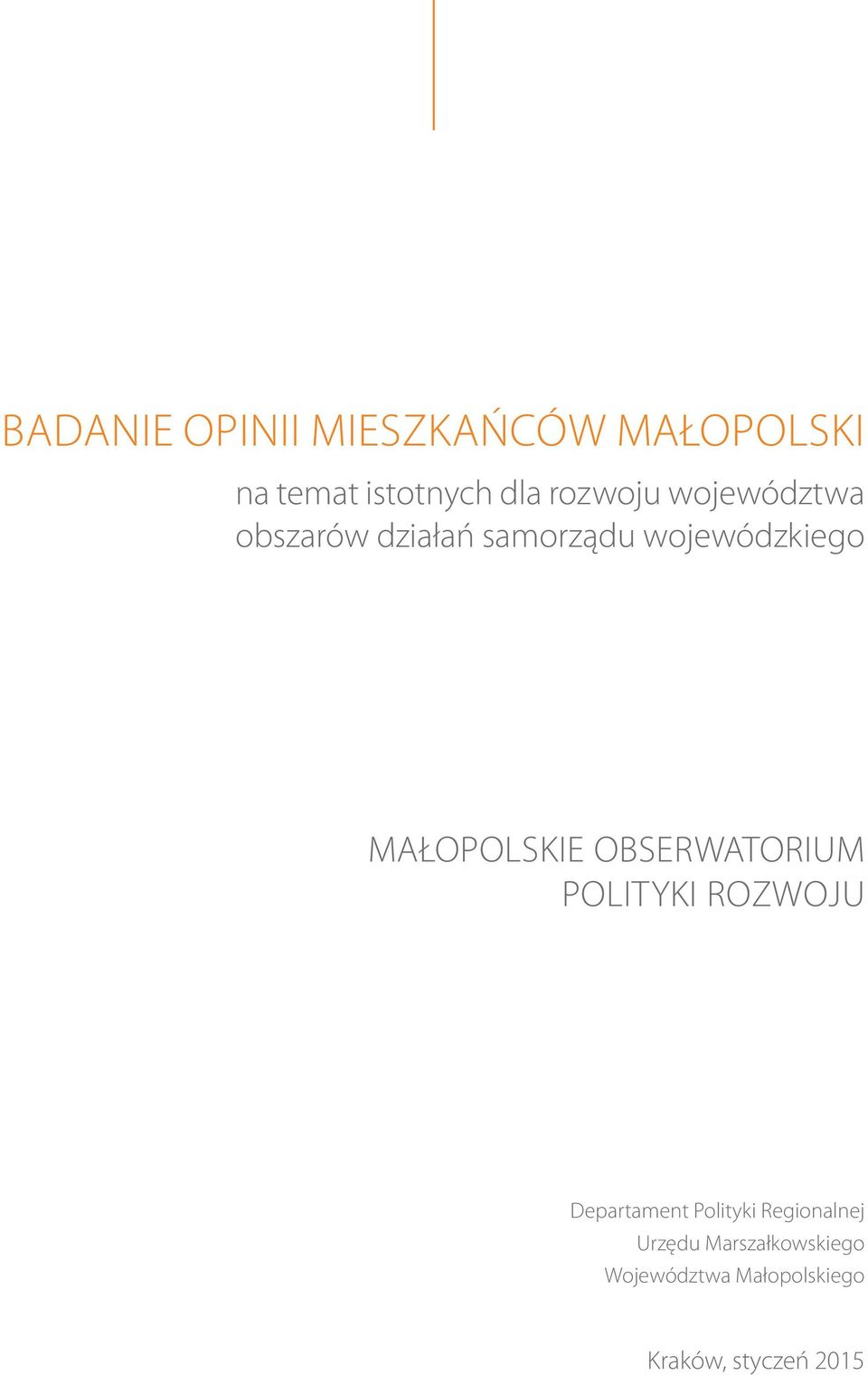 MAŁOPOLSKIE OBSERWATORIUM POLITYKI ROZWOJU Departament Polityki