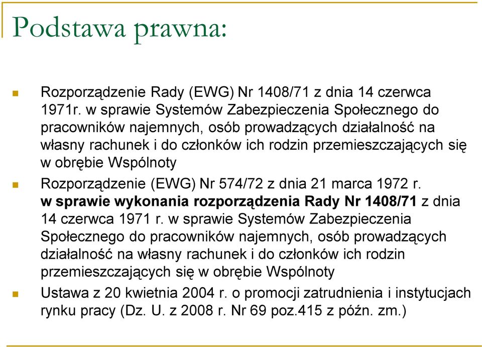 Wspólnoty Rozporządzenie (EWG) Nr 574/72 z dnia 21 marca 1972 r. w sprawie wykonania rozporządzenia Rady Nr 1408/71 z dnia 14 czerwca 1971 r.