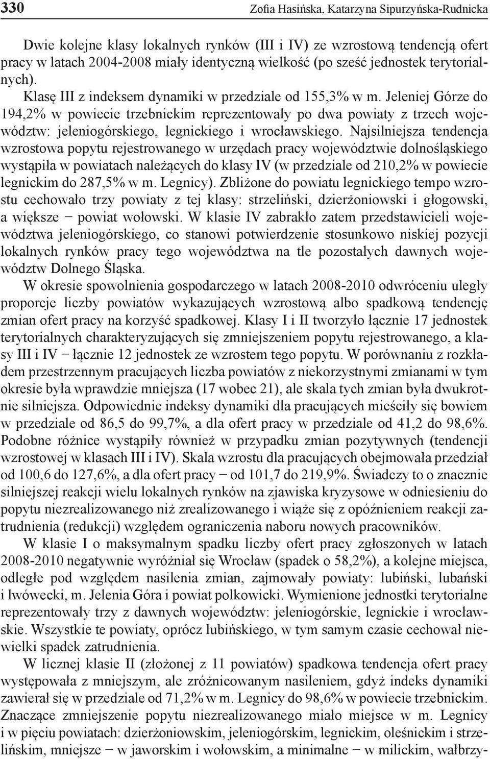 Jeleniej Górze do 194,2% w powiecie trzebnickim reprezentowały po dwa powiaty z trzech województw: jeleniogórskiego, legnickiego i wrocławskiego.