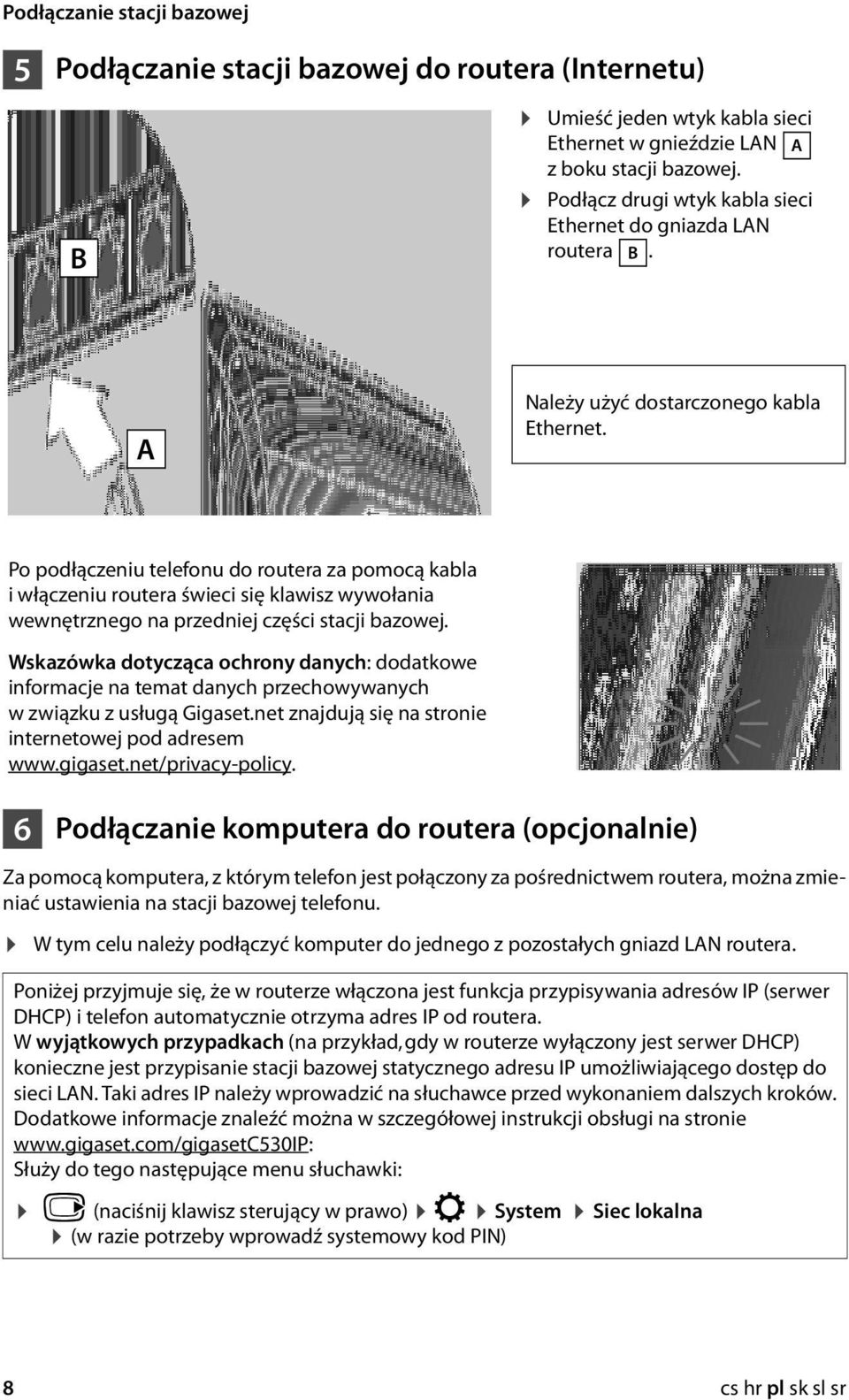 Po podłączeniu telefonu do routera za pomocą kabla i włączeniu routera świeci się klawisz wywołania wewnętrznego na przedniej części stacji bazowej.
