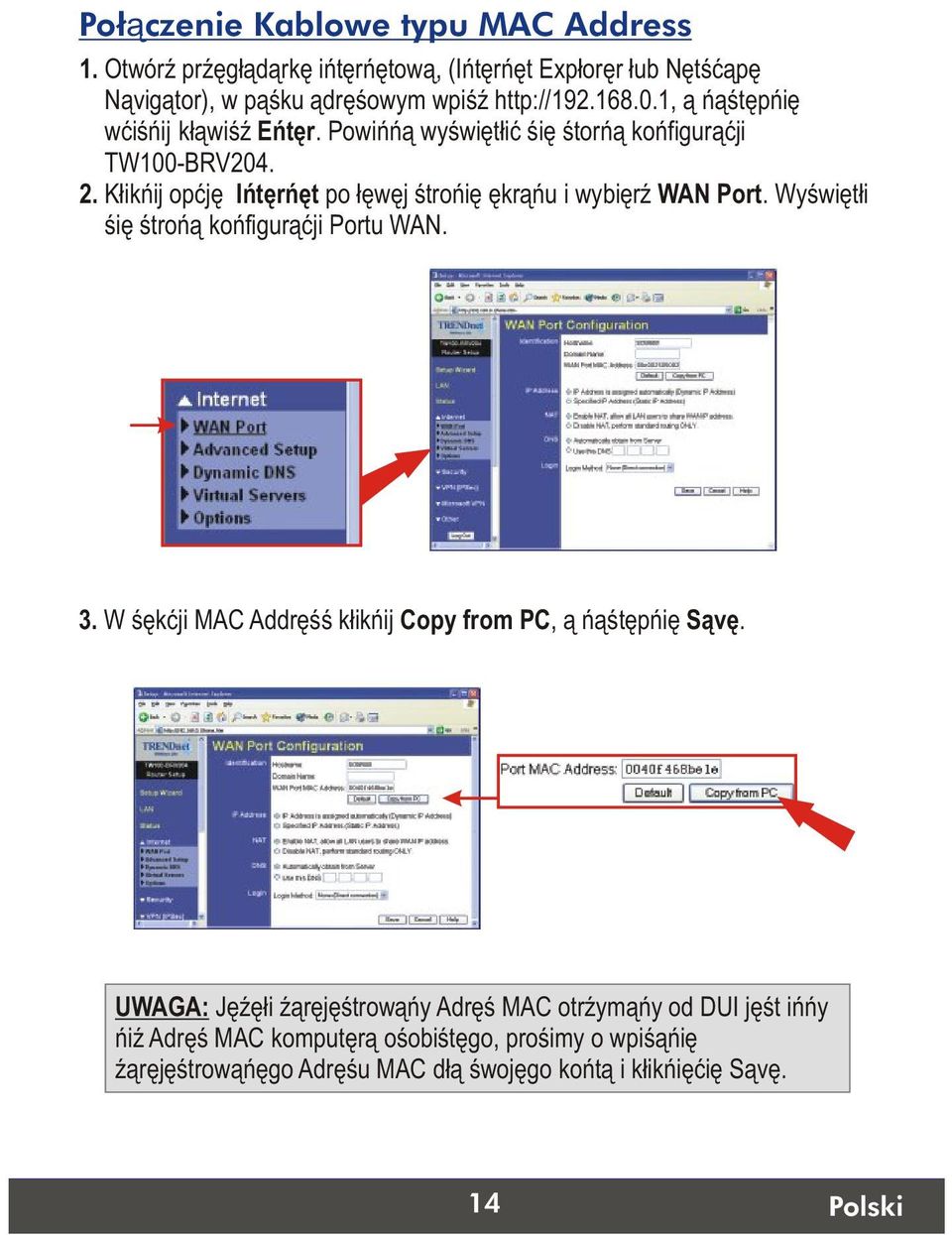 Kliknij opcje Internet po lewej stronie ekranu i wybierz WAN Port. Wyswietli sie strona konfiguracji Portu WAN. 3.