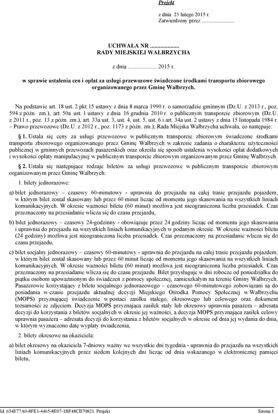 o publicznym transporcie zbiorowym (Dz.U. z 2011 r., poz. 13 z późn. zm.), art. 33a ust. 3, ust. 4, ust. 5, ust. 6 i art. 34a ust. 2 ustawy z dnia 15 listopada 1984 r. Prawo przewozowe (Dz.U. z 2012 r.