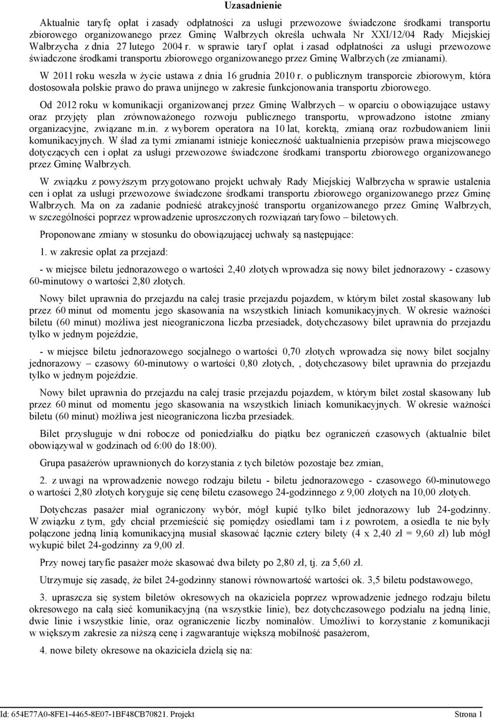 w sprawie taryf opłat i zasad odpłatności za usługi przewozowe świadczone środkami transportu zbiorowego organizowanego przez Gminę Wałbrzych (ze zmianami).