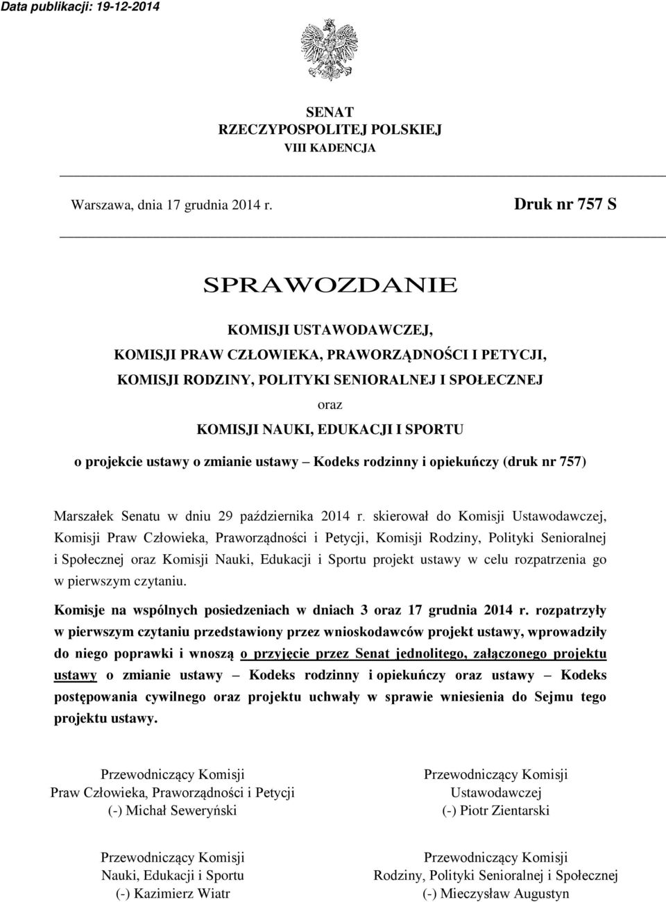projekcie ustawy o zmianie ustawy Kodeks rodzinny i opiekuńczy (druk nr 757) Marszałek Senatu w dniu 29 października 2014 r.