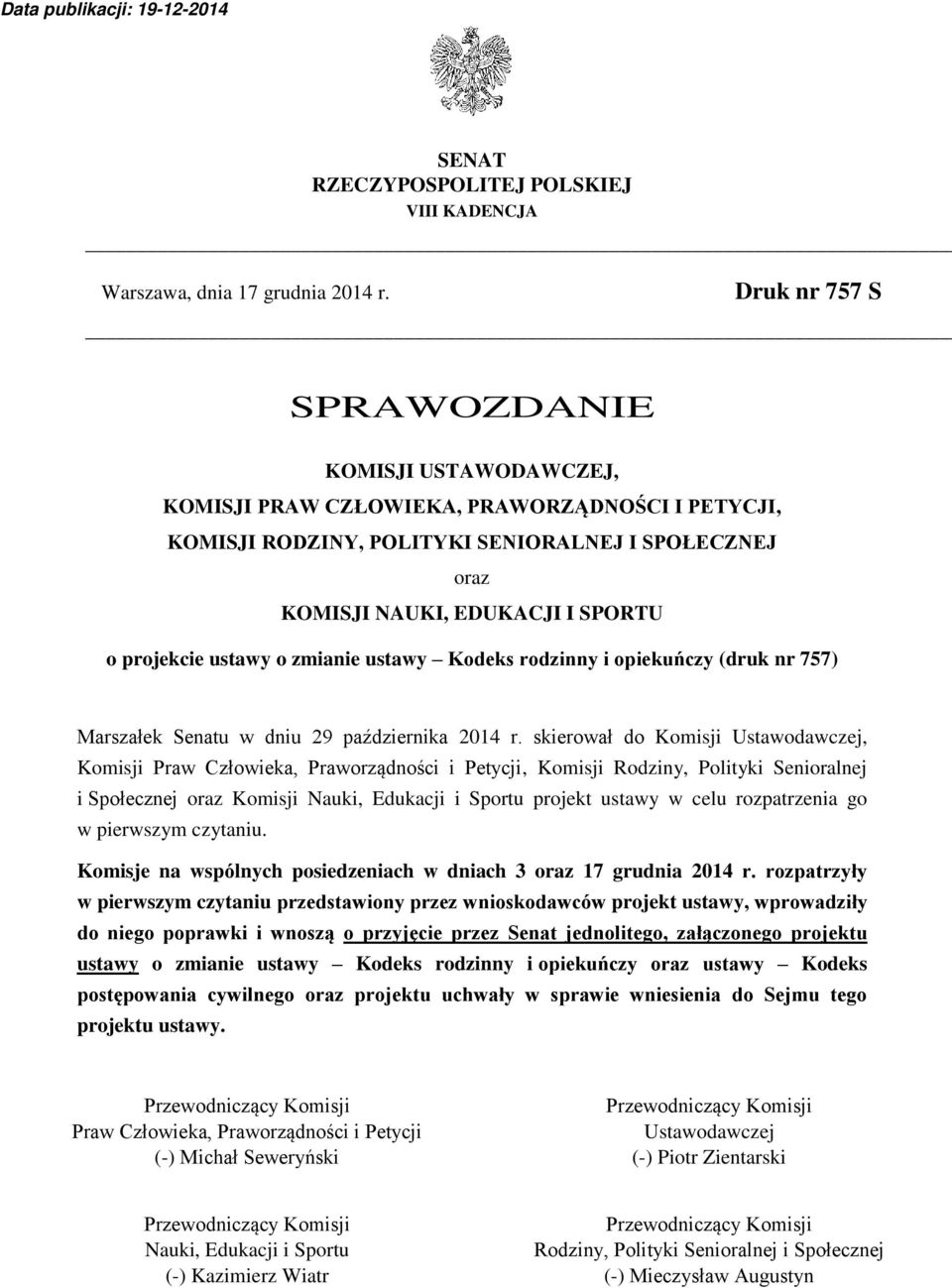 projekcie ustawy o zmianie ustawy Kodeks rodzinny i opiekuńczy (druk nr 757) Marszałek Senatu w dniu 29 października 2014 r.