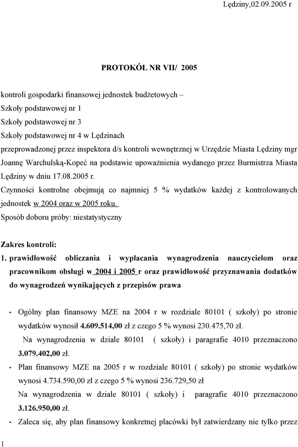 d/s kontroli wewnętrznej w Urzędzie Miasta Lędziny mgr Joannę Warchulską-Kopeć na podstawie upoważnienia wydanego przez Burmistrza Miasta Lędziny w dniu 17.08.2005 r.