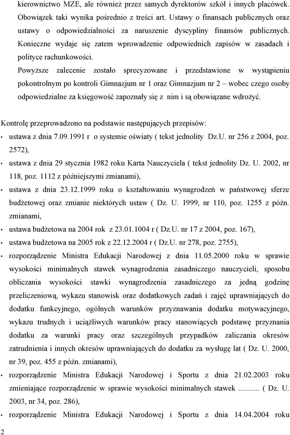 Konieczne wydaje się zatem wprowadzenie odpowiednich zapisów w zasadach i polityce rachunkowości.