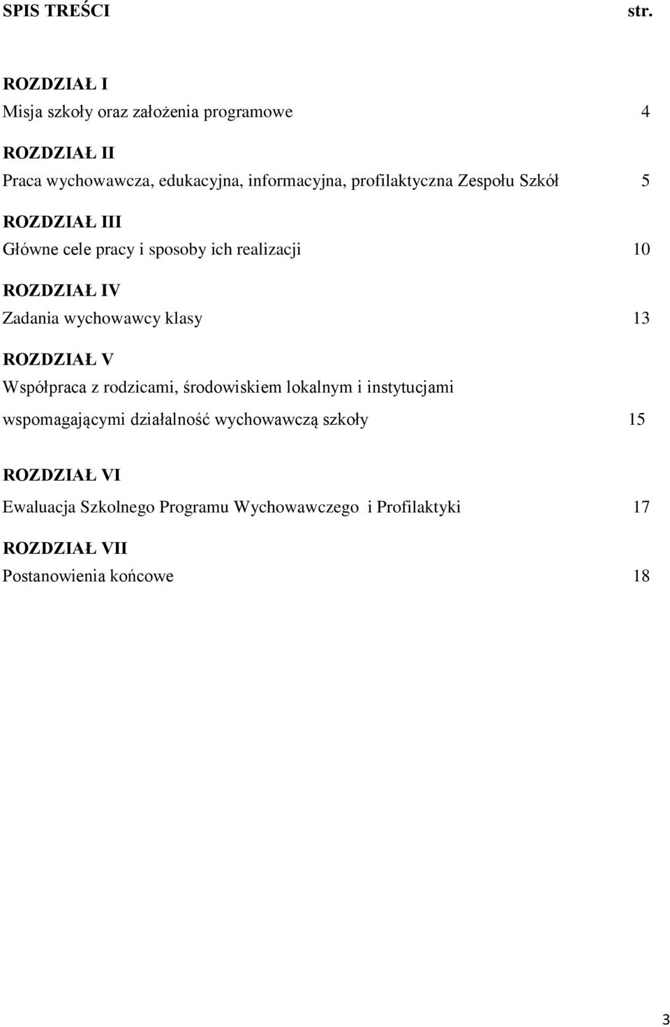 profilaktyczna Zespołu Szkół 5 ROZDZIAŁ III Główne cele pracy i sposoby ich realizacji 10 ROZDZIAŁ IV Zadania wychowawcy