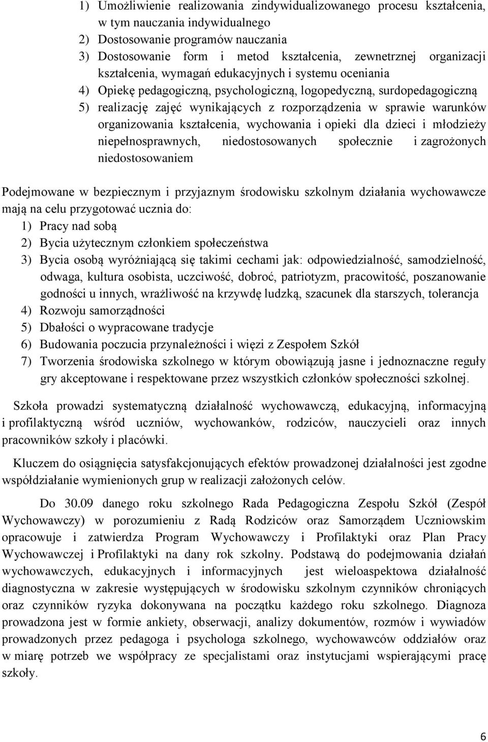 warunków organizowania kształcenia, wychowania i opieki dla dzieci i młodzieży niepełnosprawnych, niedostosowanych społecznie i zagrożonych niedostosowaniem Podejmowane w bezpiecznym i przyjaznym