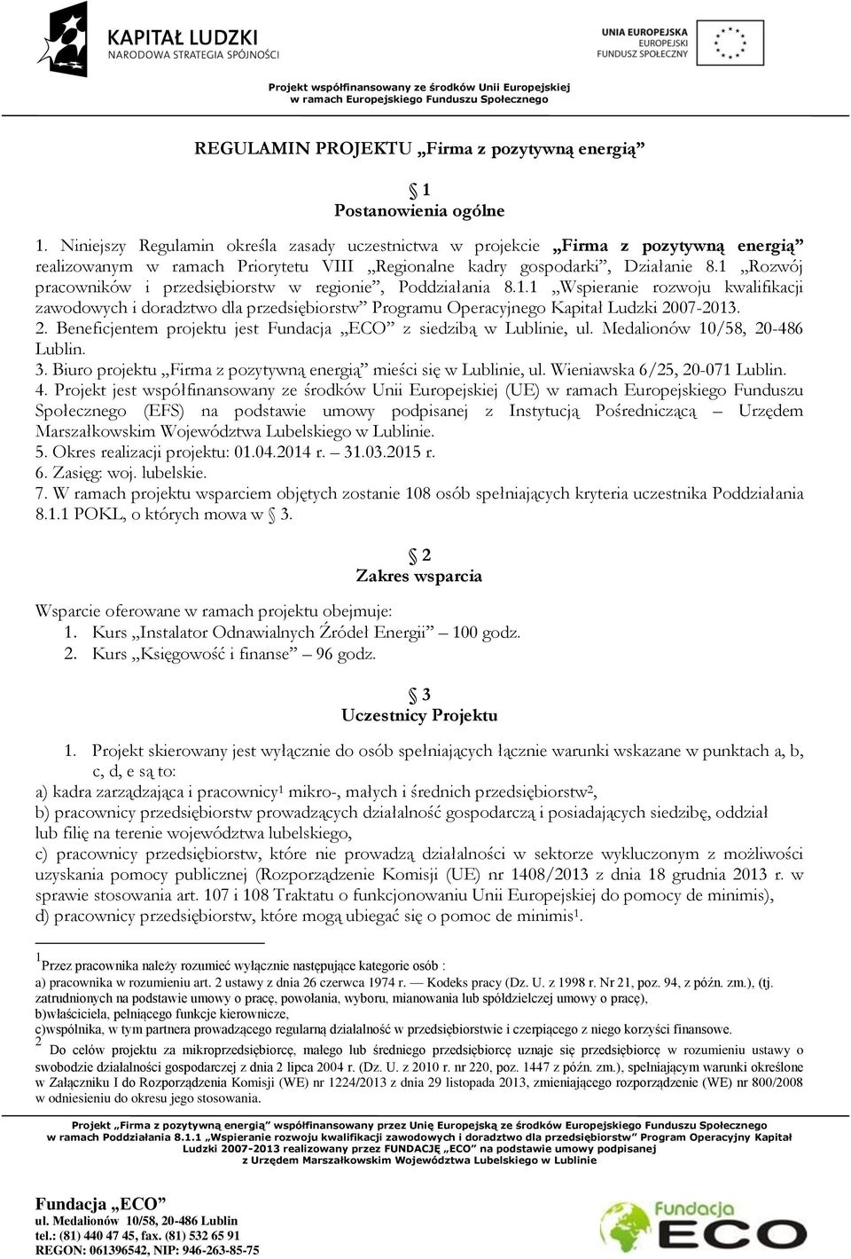 1 Rozwój pracowników i przedsiębiorstw w regionie, Poddziałania 8.1.1 Wspieranie rozwoju kwalifikacji zawodowych i doradztwo dla przedsiębiorstw Programu Operacyjnego Kapitał Ludzki 20