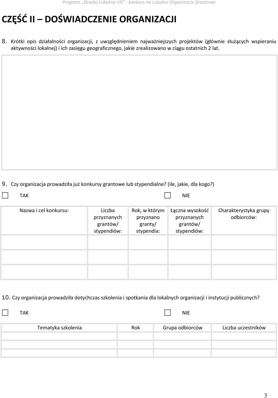 zrealizowano w ciągu ostatnich 2 lat. 9. Czy organizacja prowadziła już konkursy grantowe lub stypendialne? (ile, jakie, dla kogo?