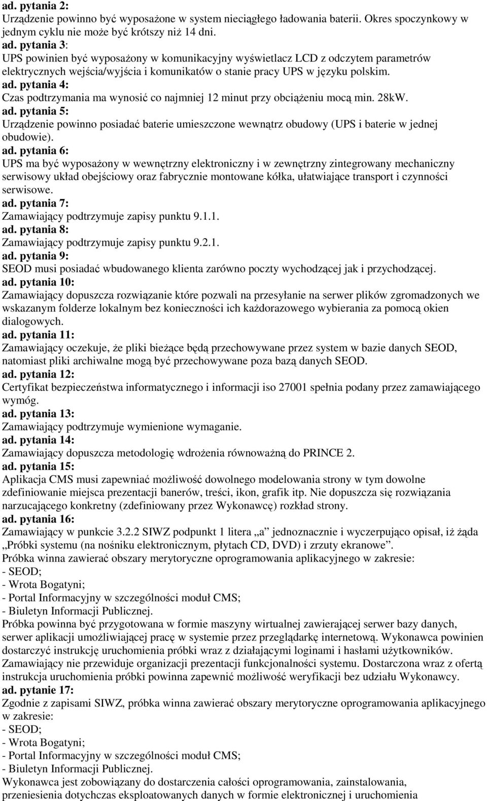 pytania 4: Czas podtrzymania ma wynosić co najmniej 12 minut przy obciąŝeniu mocą min. 28kW. ad.
