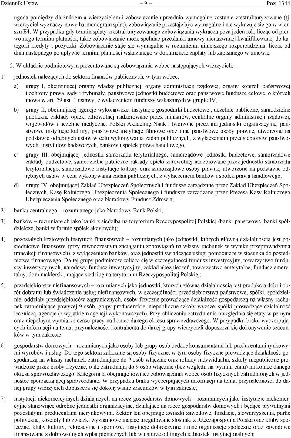 W przypadku gdy termin spłaty zrestrukturyzowanego zobowiązania wykracza poza jeden rok, licząc od pierwotnego terminu płatności, takie zobowiązanie może spełniać przesłanki umowy nienazwanej