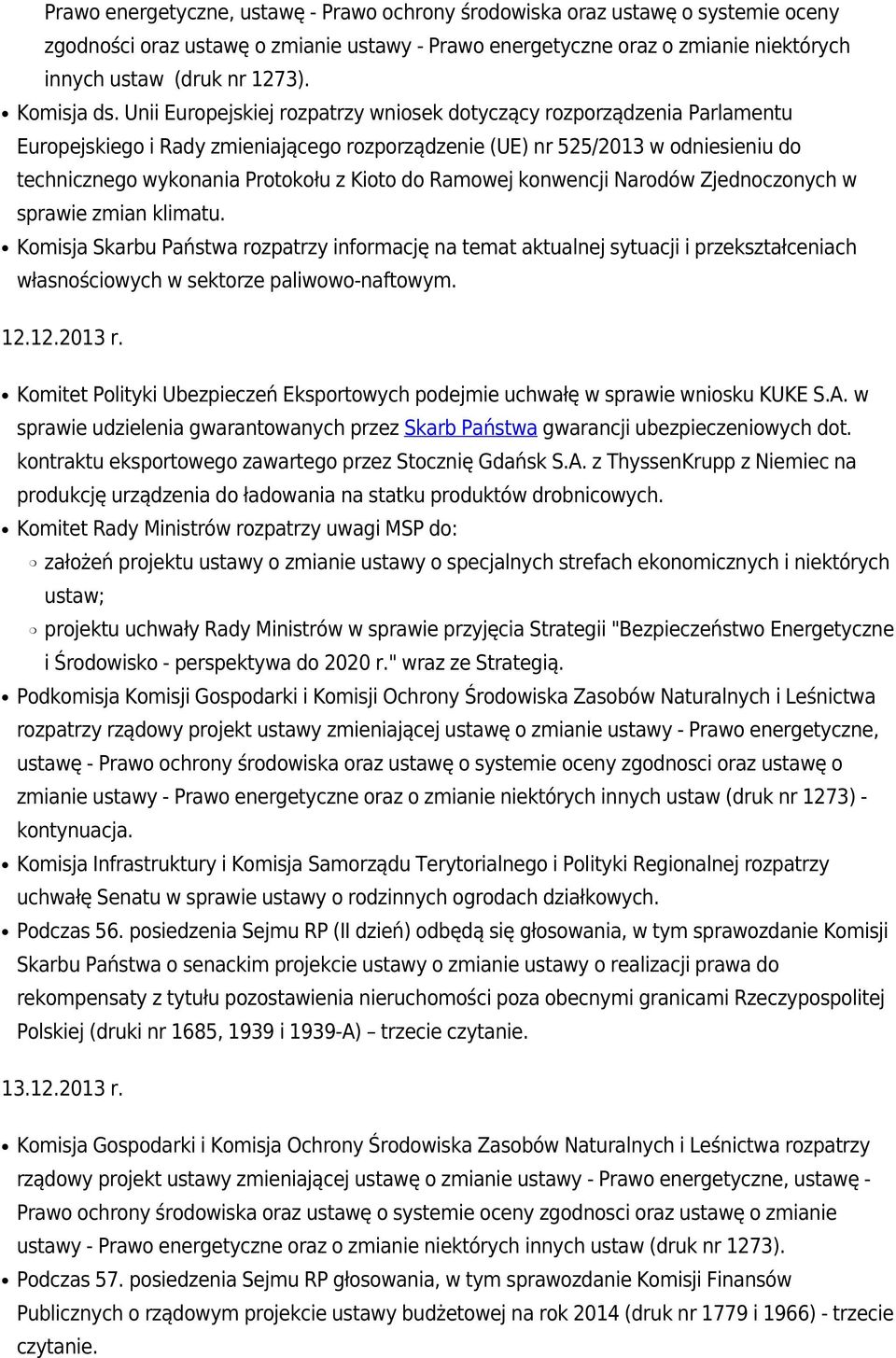 Unii Europejskiej rozpatrzy wniosek dotyczący rozporządzenia Parlamentu Europejskiego i Rady zmieniającego rozporządzenie (UE) nr 525/2013 w odniesieniu do technicznego wykonania Protokołu z Kioto do