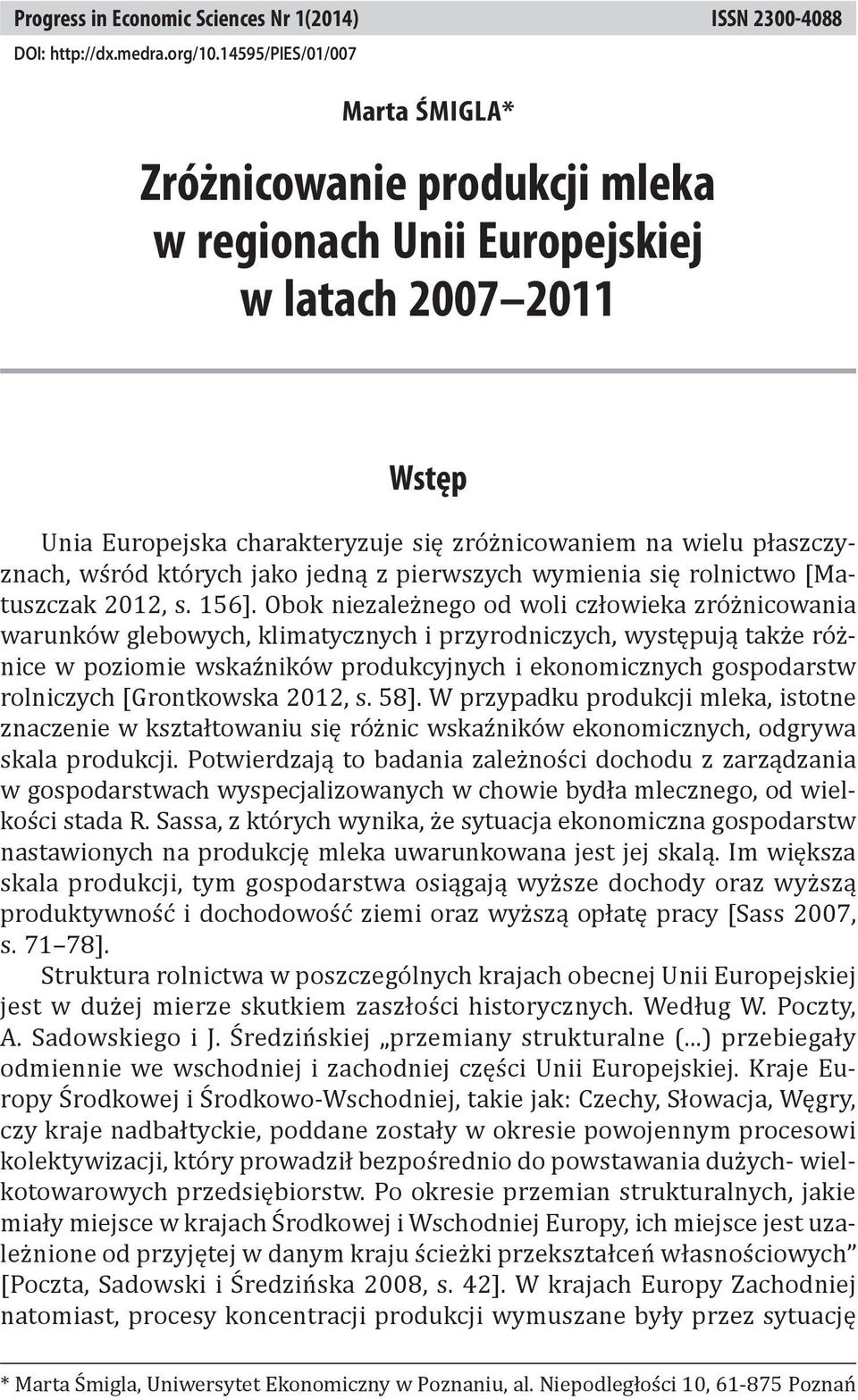 których jako jedną z pierwszych wymienia się rolnictwo [Matuszczak 2012, s. 156].