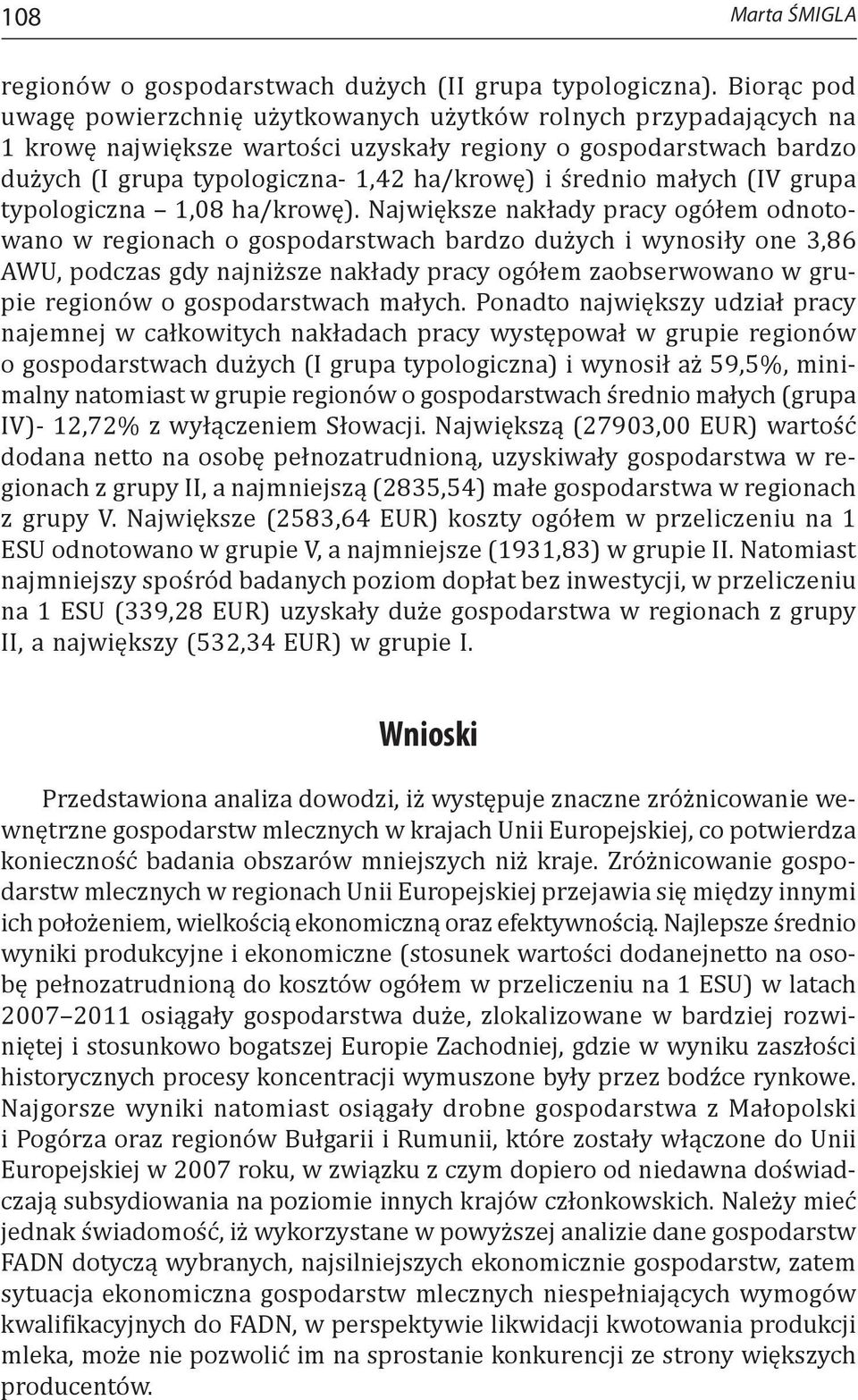 średnio małych (IV grupa typologiczna 1,08 ha/krowę).