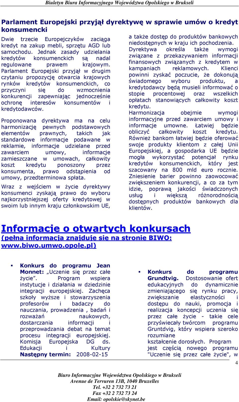 Parlament Europejski przyjął w drugim czytaniu propozycję otwarcia krajowych rynków kredytów konsumenckich, co przyczyni się do wzmocnienia konkurencji zapewniając jednocześnie ochronę interesów