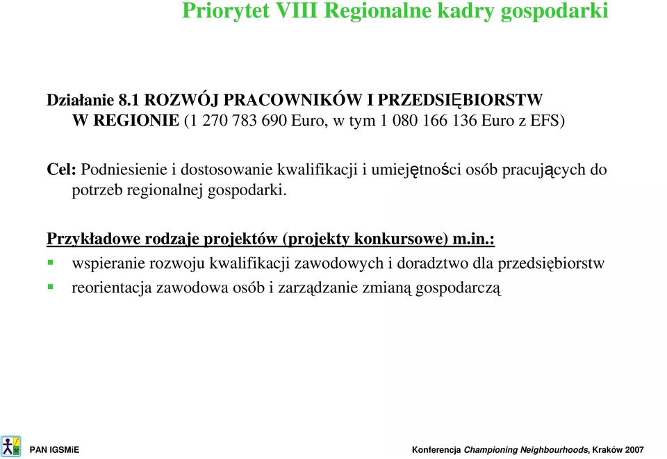 Podniesienie i dostosowanie kwalifikacji i umiejętności osób pracujących do potrzeb regionalnej gospodarki.