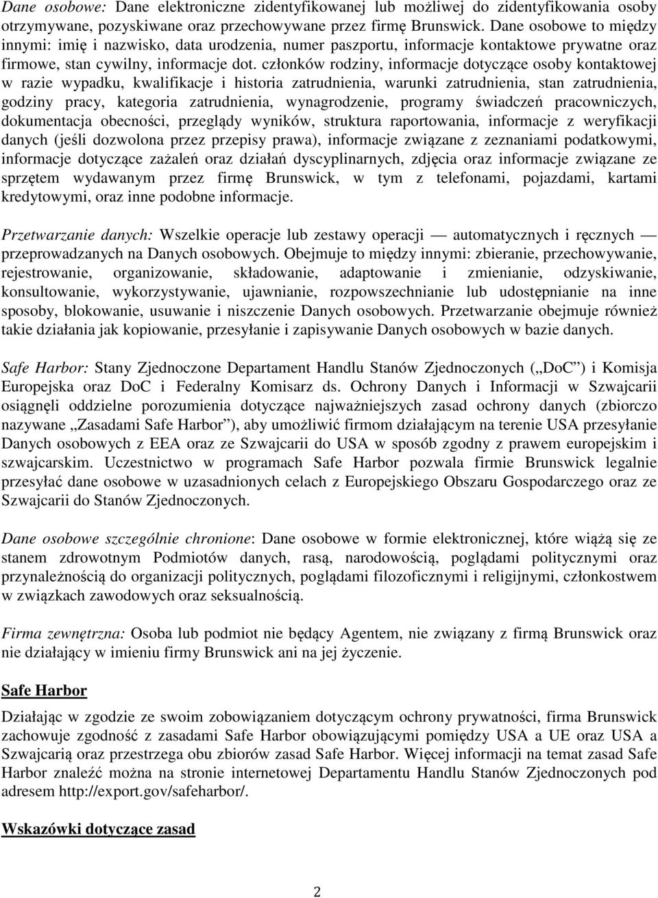 członków rodziny, informacje dotyczące osoby kontaktowej w razie wypadku, kwalifikacje i historia zatrudnienia, warunki zatrudnienia, stan zatrudnienia, godziny pracy, kategoria zatrudnienia,