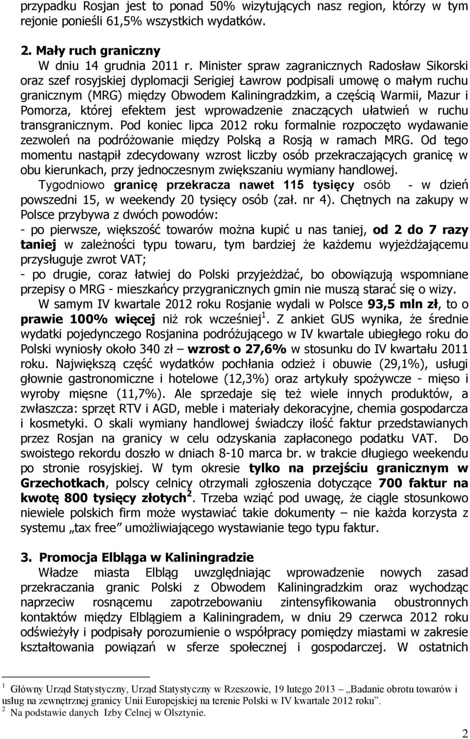 Pomorza, której efektem jest wprowadzenie znaczących ułatwień w ruchu transgranicznym.