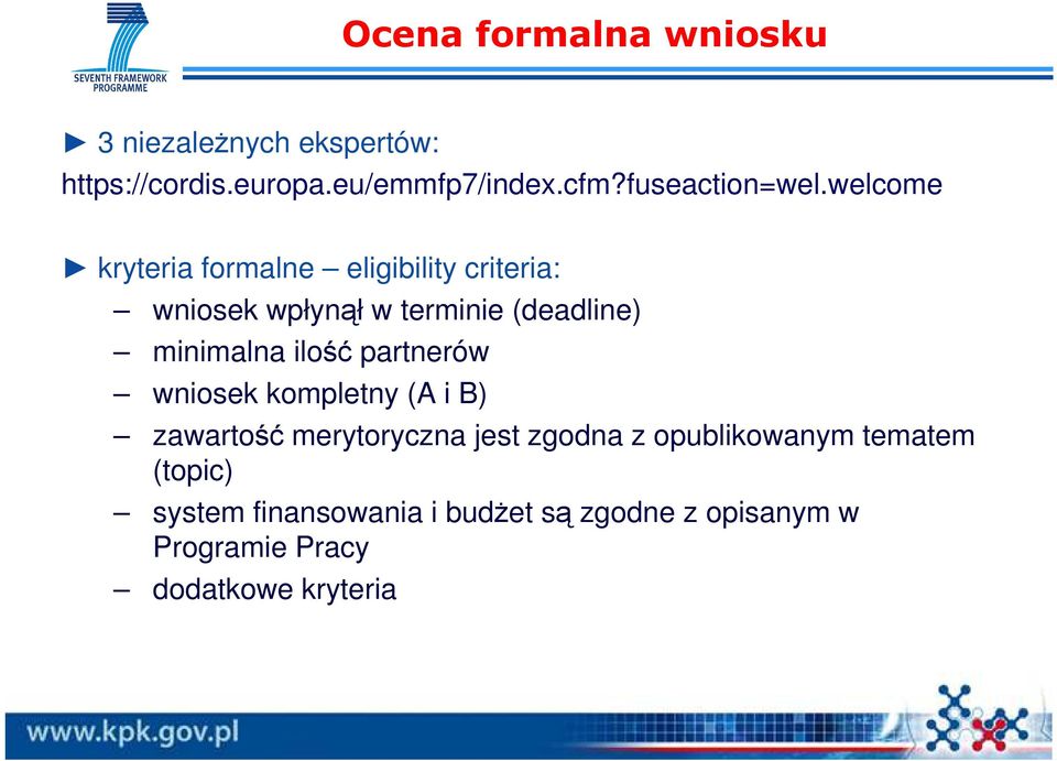 welcome kryteria formalne eligibility criteria: wniosek wpłynął w terminie (deadline) minimalna