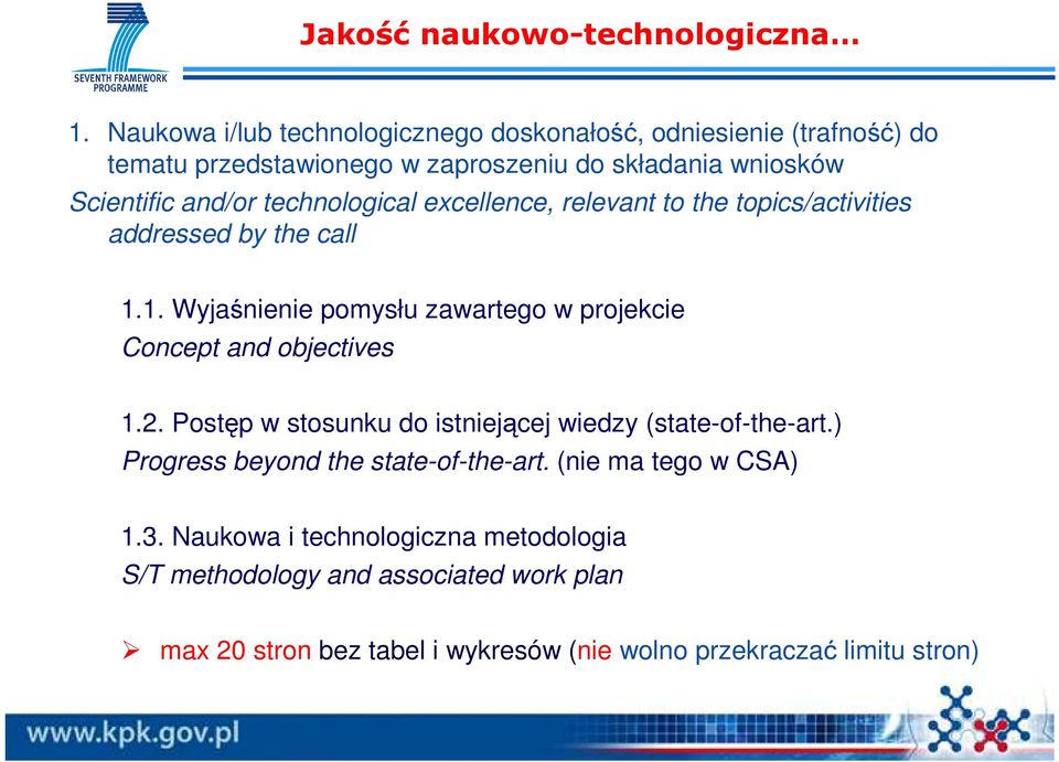 technological excellence, relevant to the topics/activities addressed by the call 1.1. Wyjaśnienie pomysłu zawartego w projekcie Concept and objectives 1.