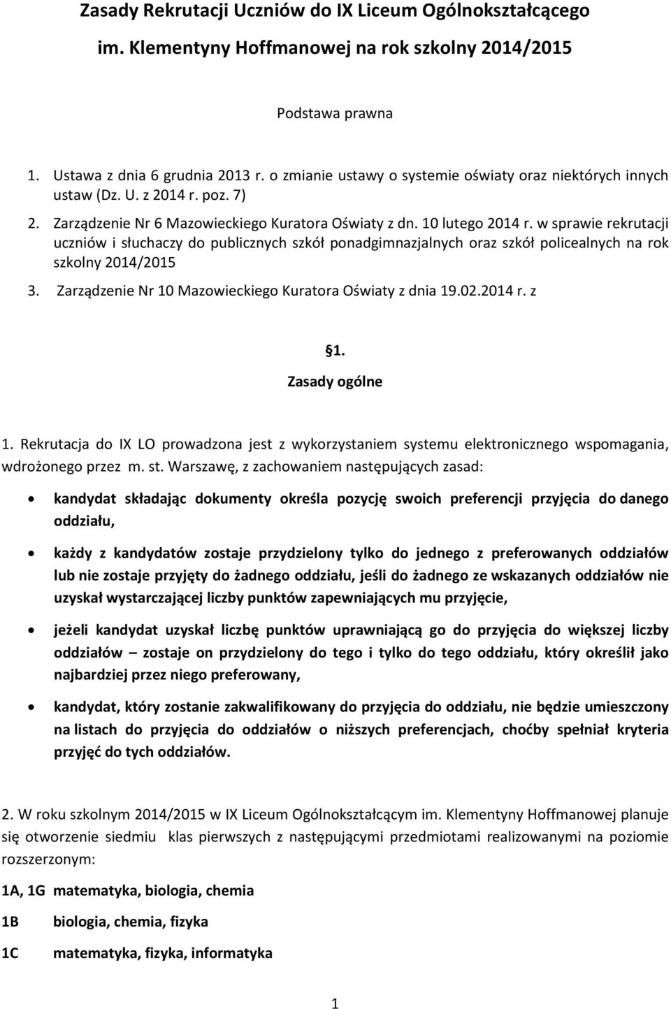 w sprawie rekrutacji uczniów i słuchaczy do publicznych szkół ponadgimnazjalnych oraz szkół policealnych na rok szkolny 2014/2015 3. Zarządzenie Nr 10 Mazowieckiego Kuratora Oświaty z dnia 19.02.