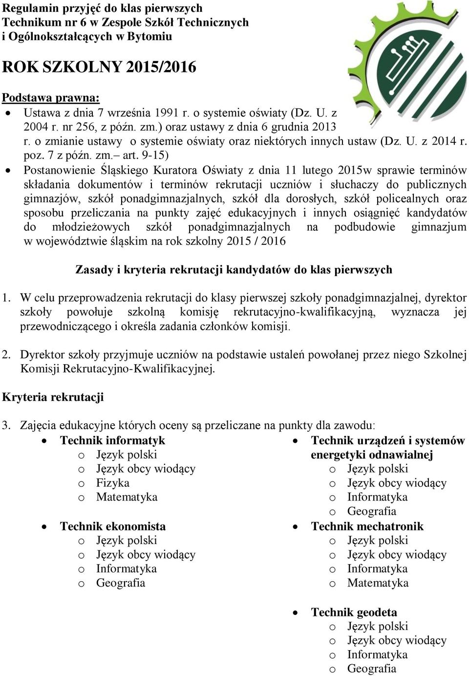 9-15) Postanowienie Śląskiego Kuratora Oświaty z dnia 11 lutego 2015w sprawie terminów składania dokumentów i terminów rekrutacji uczniów i słuchaczy do publicznych gimnazjów, szkół