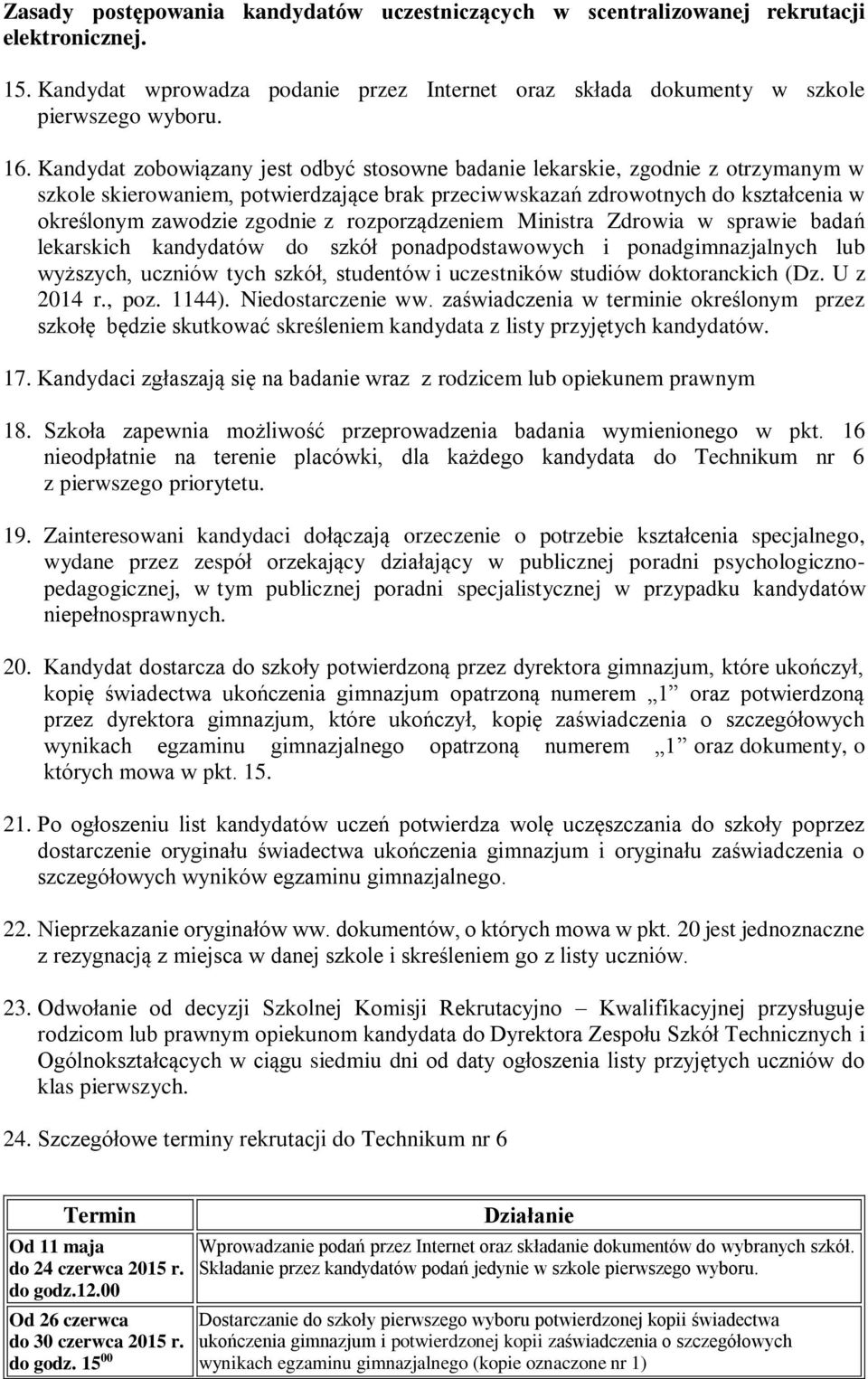 rozporządzeniem Ministra Zdrowia w sprawie badań lekarskich kandydatów do szkół ponadpodstawowych i ponadgimnazjalnych lub wyższych, uczniów tych szkół, studentów i uczestników studiów doktoranckich