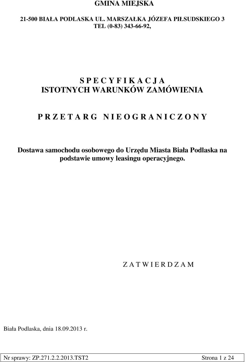 ZAMÓWIENIA P R Z E T A R G N I E O G R A N I C Z O N Y Dostawa samochodu osobowego do Urzędu