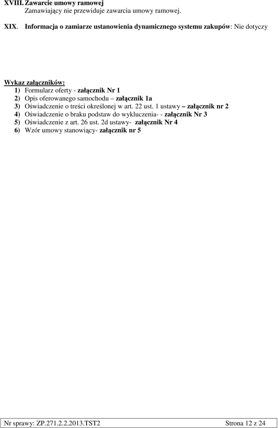 Opis oferowanego samochodu załącznik 1a 3) Oświadczenie o treści określonej w art. 22 ust.