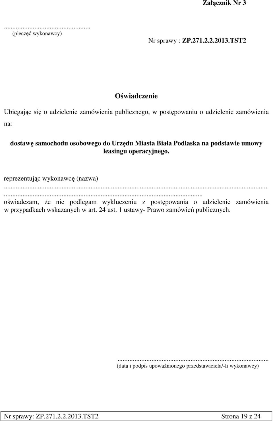 Urzędu Miasta Biała Podlaska na podstawie umowy leasingu operacyjnego. reprezentując wykonawcę (nazwa).
