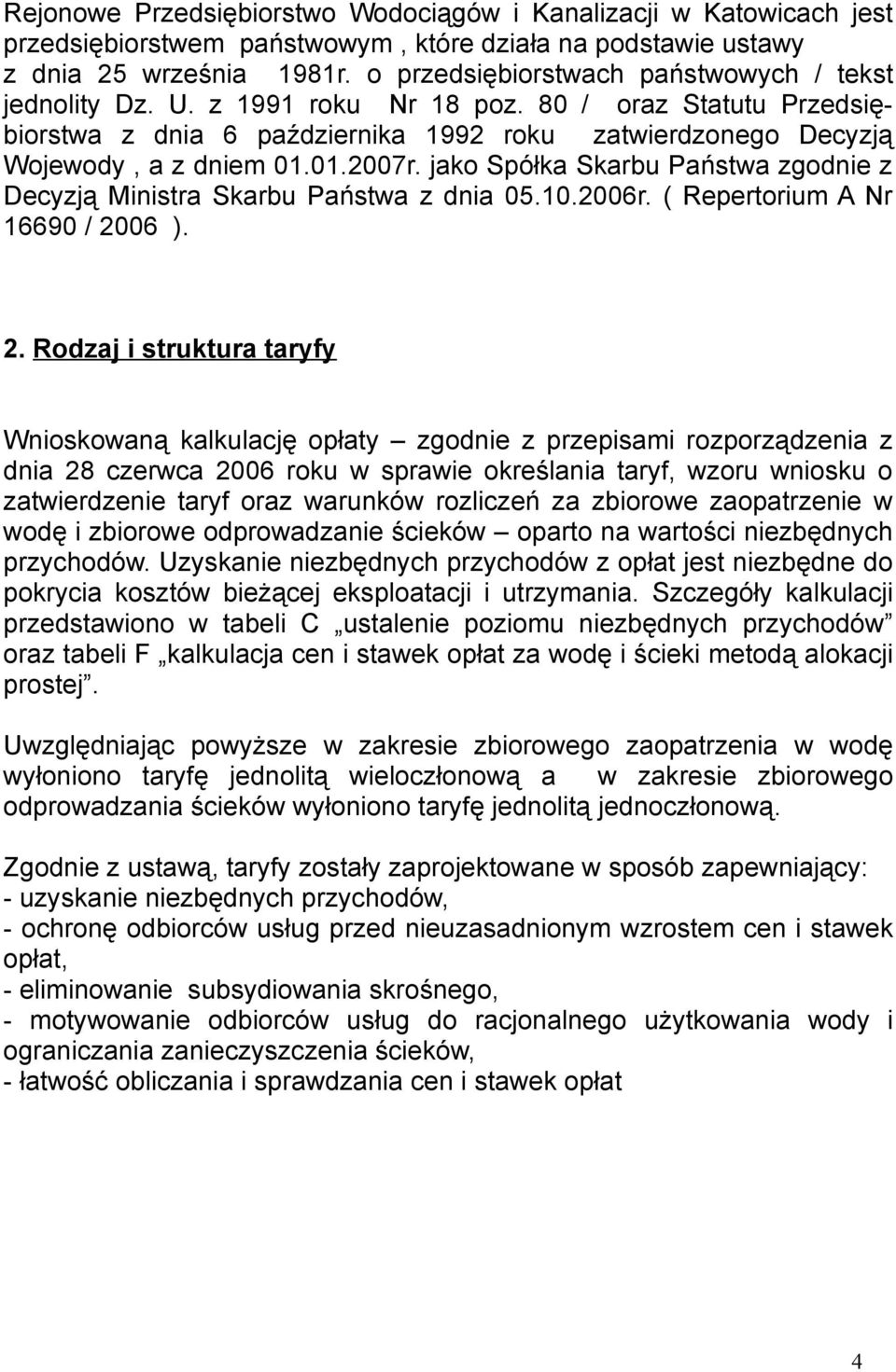 jako Spółka Skarbu Państwa zgodnie z Decyzją Ministra Skarbu Państwa z dnia 05.10.2006r. ( Repertorium A Nr 16690 / 20