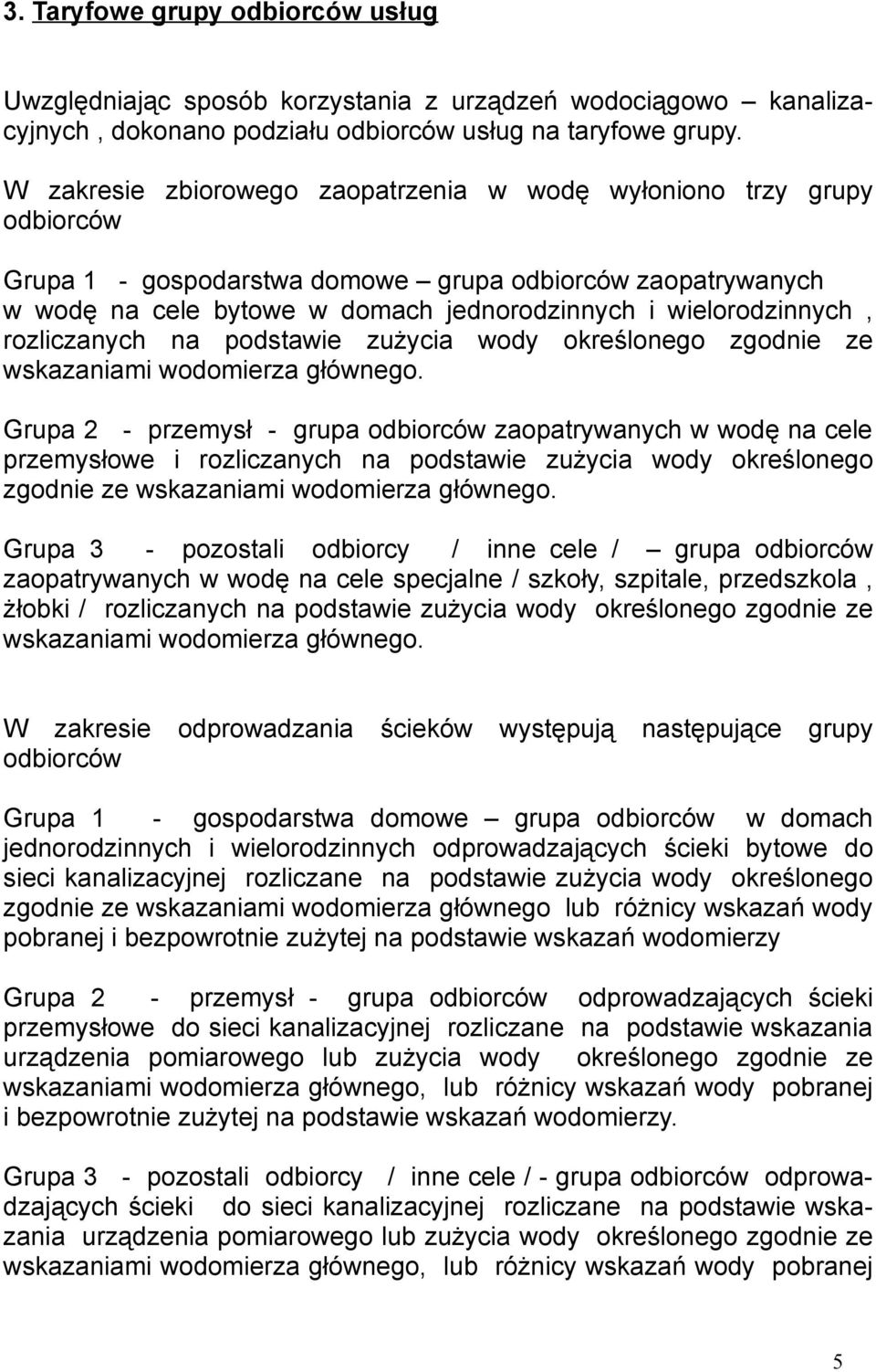 rozliczanych na podstawie zużycia określonego zgodnie ze wskazaniami wodomierza głównego.