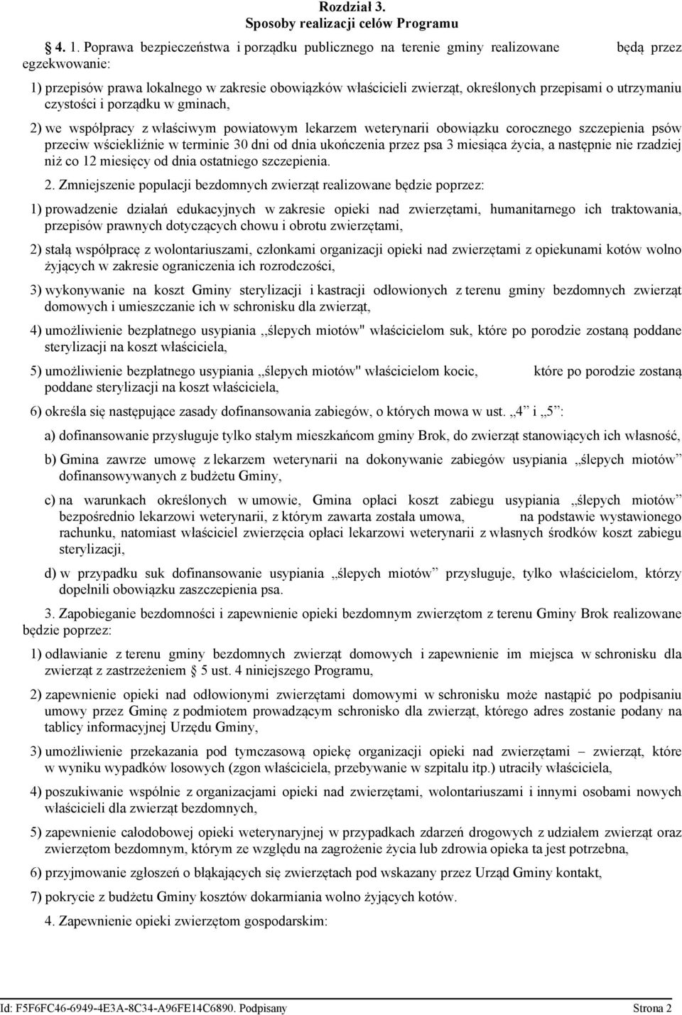 utrzymaniu czystości i porządku w gminach, 2) we współpracy z właściwym powiatowym lekarzem weterynarii obowiązku corocznego szczepienia psów przeciw wściekliźnie w terminie 30 dni od dnia ukończenia