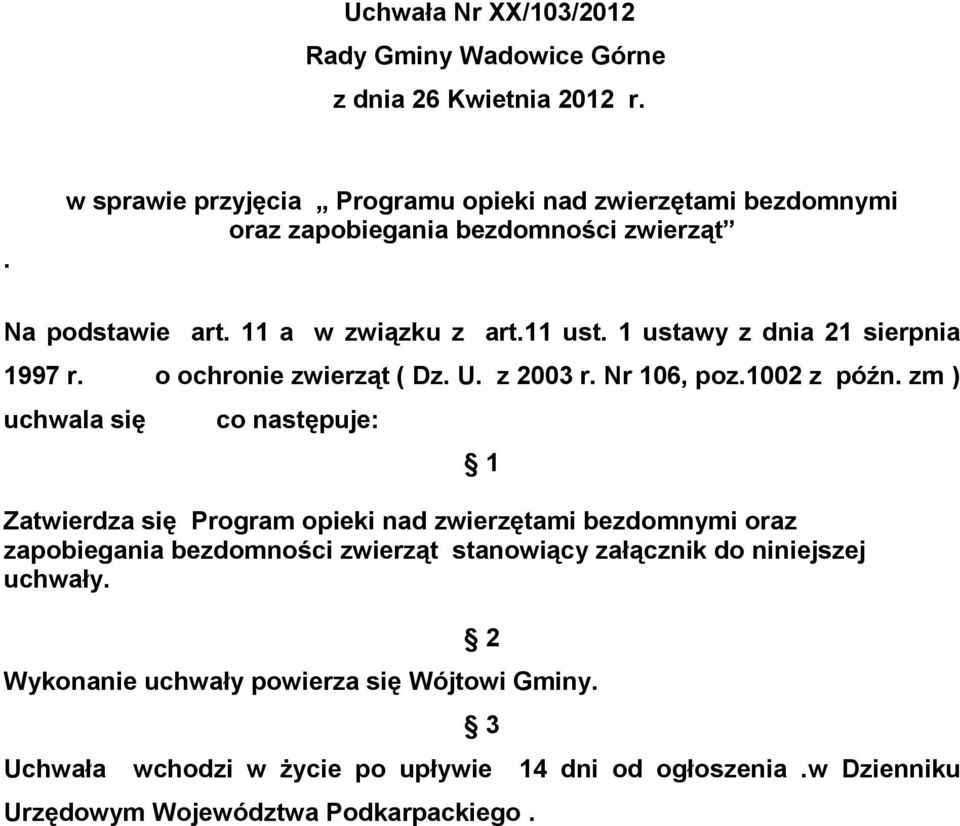 1 ustawy z dnia 21 sierpnia 1997 r. o ochronie zwierząt ( Dz. U. z 2003 r. Nr 106, poz.1002 z późn.