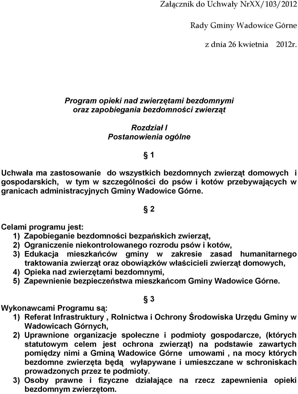 w tym w szczególności do psów i kotów przebywających w granicach administracyjnych Gminy Wadowice Górne.