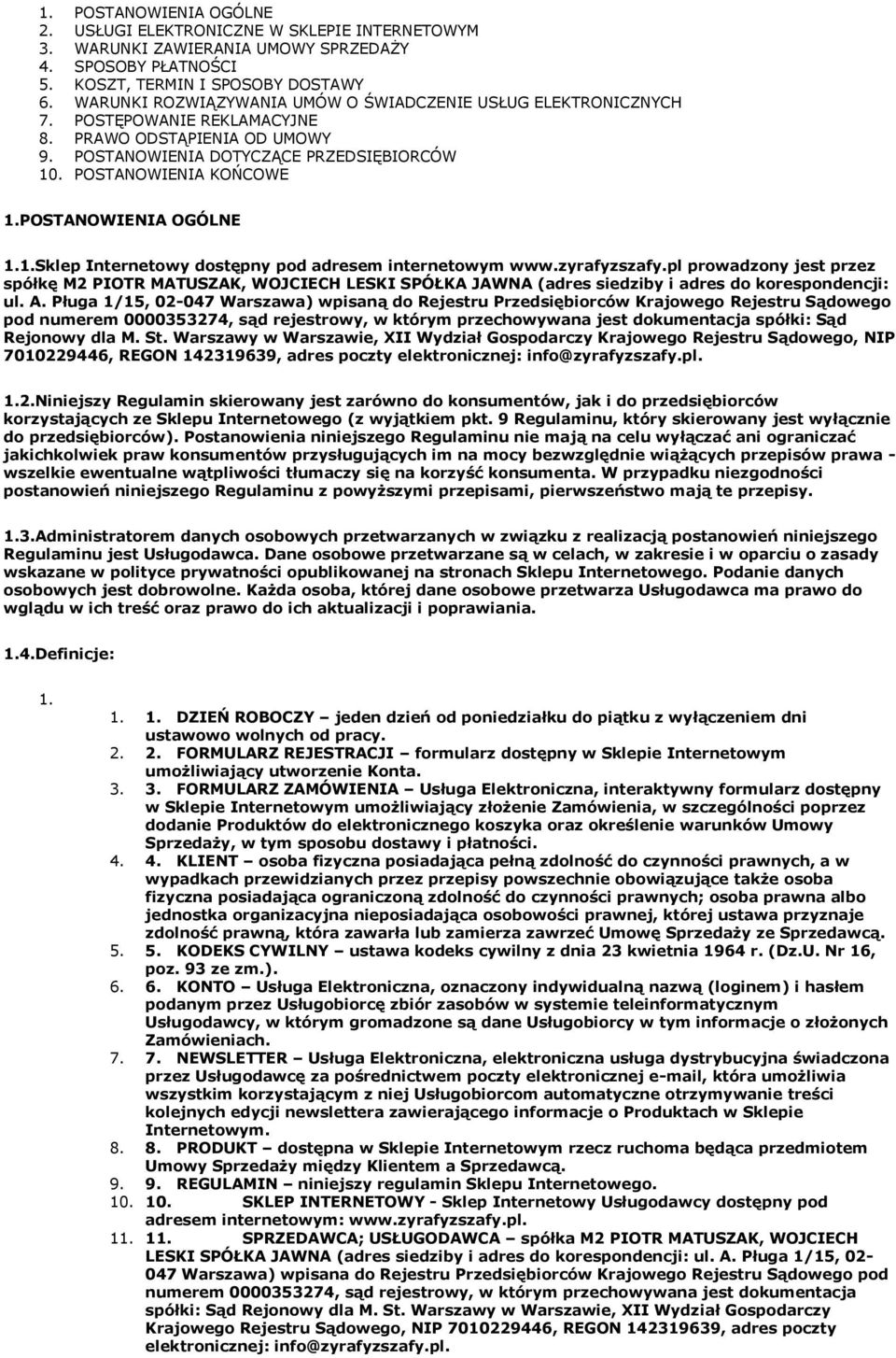POSTANOWIENIA KOŃCOWE POSTANOWIENIA OGÓLNE Sklep Internetowy dostępny pod adresem internetowym www.zyrafyzszafy.