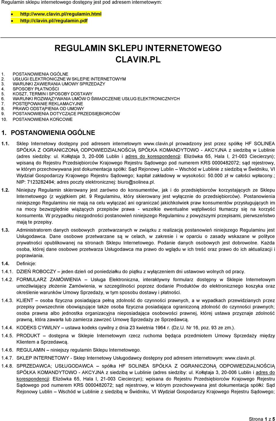 WARUNKI ROZWIĄZYWANIA UMÓW O ŚWIADCZENIE USŁUG ELEKTRONICZNYCH 7. POSTĘPOWANIE REKLAMACYJNE 8. PRAWO ODSTĄPIENIA OD UMOWY 9. POSTANOWIENIA DOTYCZĄCE PRZEDSIĘBIORCÓW 10. POSTANOWIENIA KOŃCOWE 1.