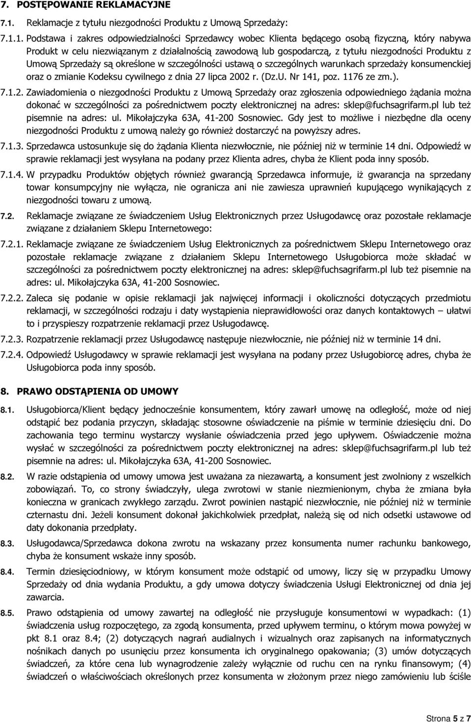 1. Podstawa i zakres odpowiedzialności Sprzedawcy wobec Klienta będącego osobą fizyczną, który nabywa Produkt w celu niezwiązanym z działalnością zawodową lub gospodarczą, z tytułu niezgodności