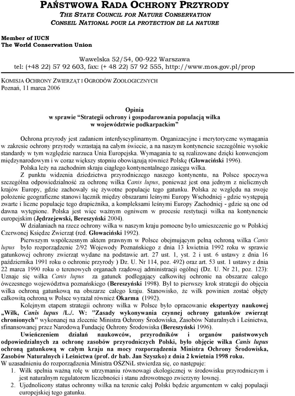 pl/prop KOMISJA OCHRONY ZWIERZĄT I OGRODÓW ZOOLOGICZNYCH Poznań, 11 marca 2006 Opinia w sprawie Strategii ochrony i gospodarowania populacją wilka w województwie podkarpackim Ochrona przyrody jest