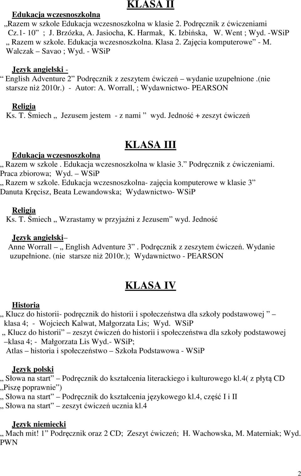Śmiech Jezusem jestem - z nami wyd. Jedność + zeszyt ćwiczeń KLASA III Razem w szkole. w klasie 3. Podręcznik z ćwiczeniami. Praca zbiorowa; Wyd. WSiP Razem w szkole.
